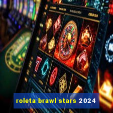 roleta brawl stars 2024